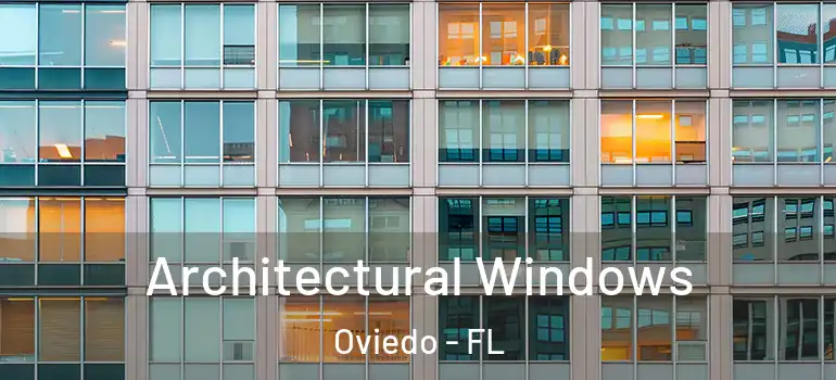 Architectural Windows Oviedo - FL
