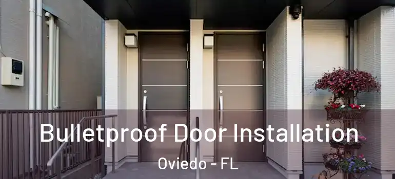 Bulletproof Door Installation Oviedo - FL