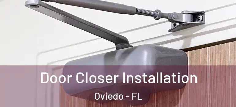 Door Closer Installation Oviedo - FL