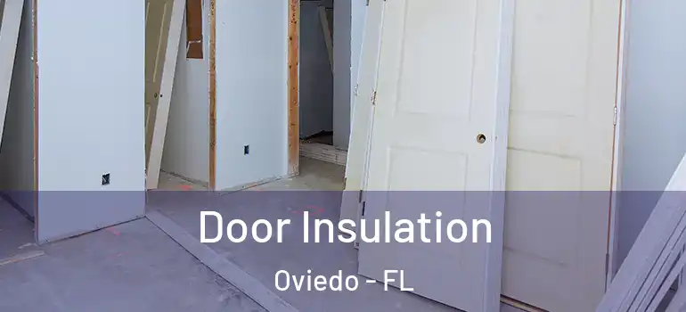 Door Insulation Oviedo - FL