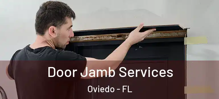 Door Jamb Services Oviedo - FL
