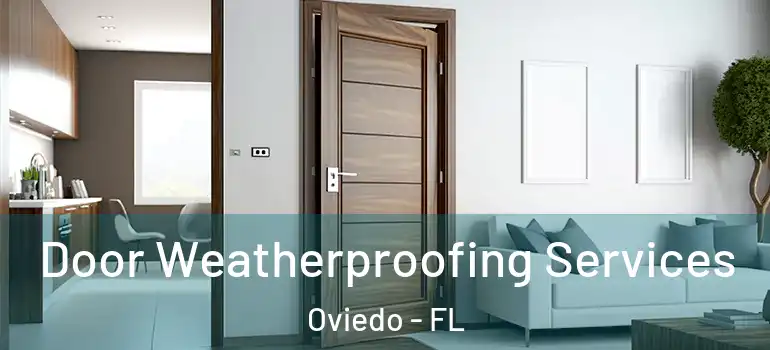 Door Weatherproofing Services Oviedo - FL