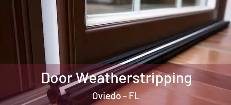 Door Weatherstripping Oviedo - FL