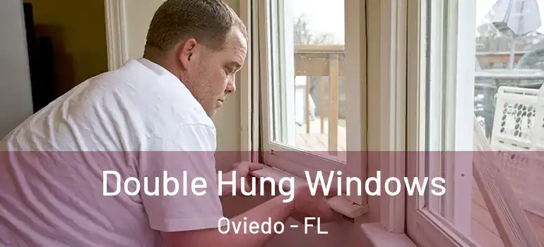 Double Hung Windows Oviedo - FL