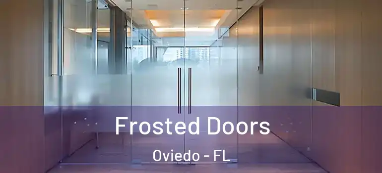 Frosted Doors Oviedo - FL