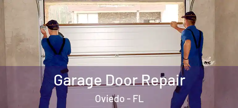 Garage Door Repair Oviedo - FL