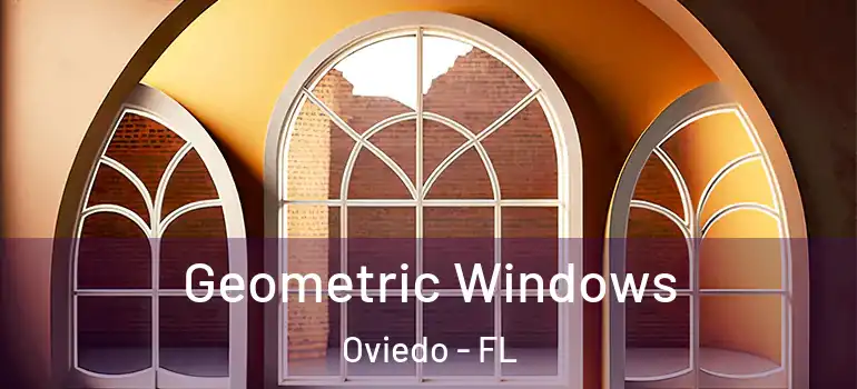 Geometric Windows Oviedo - FL
