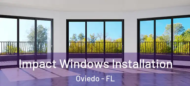 Impact Windows Installation Oviedo - FL