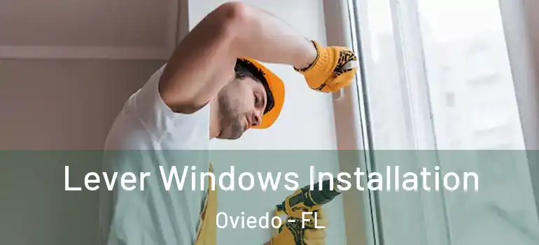 Lever Windows Installation Oviedo - FL