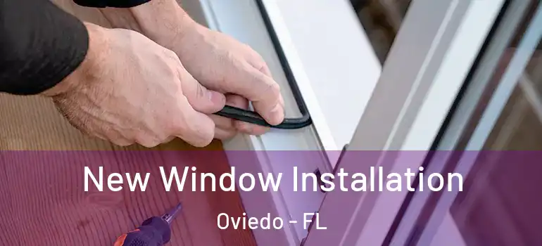New Window Installation Oviedo - FL