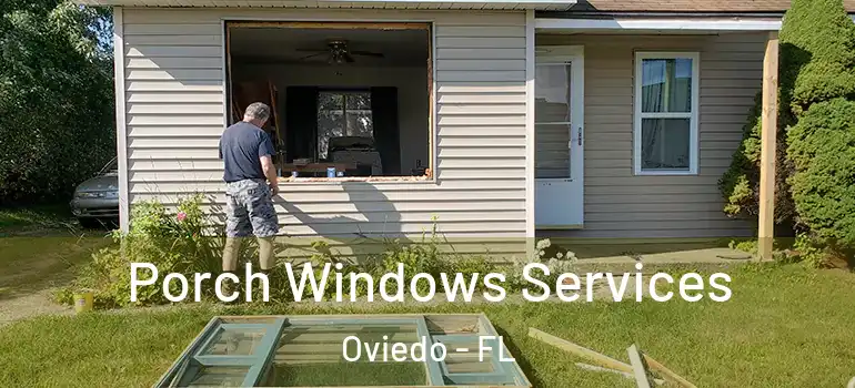 Porch Windows Services Oviedo - FL