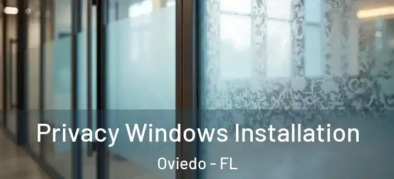 Privacy Windows Installation Oviedo - FL