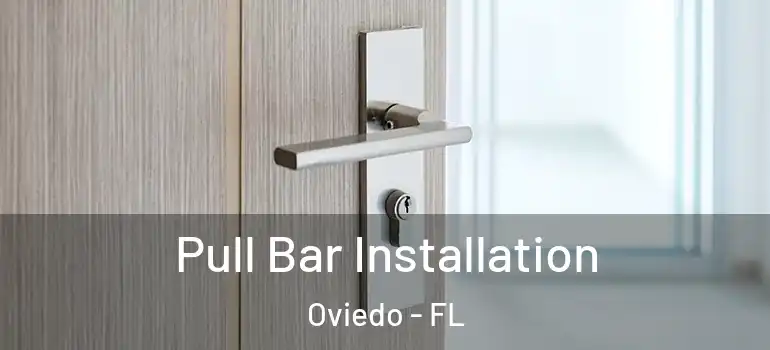 Pull Bar Installation Oviedo - FL
