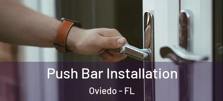 Push Bar Installation Oviedo - FL