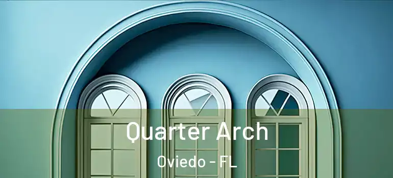 Quarter Arch Oviedo - FL
