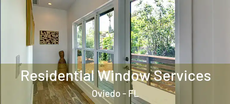 Residential Window Services Oviedo - FL