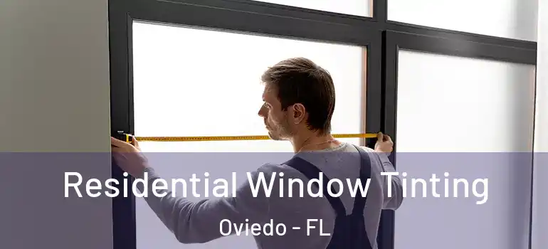 Residential Window Tinting Oviedo - FL