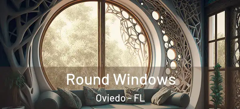 Round Windows Oviedo - FL