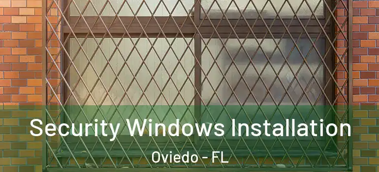 Security Windows Installation Oviedo - FL