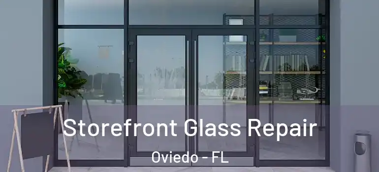Storefront Glass Repair Oviedo - FL