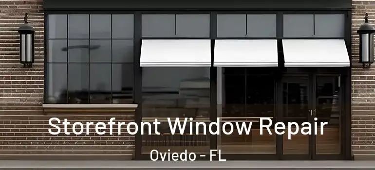 Storefront Window Repair Oviedo - FL