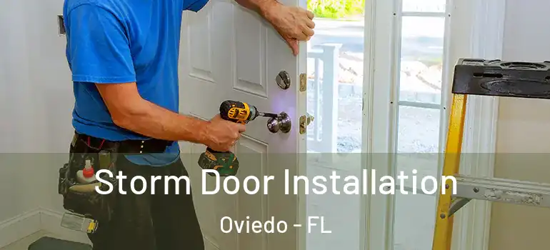 Storm Door Installation Oviedo - FL