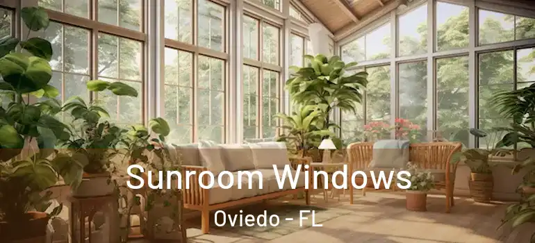 Sunroom Windows Oviedo - FL
