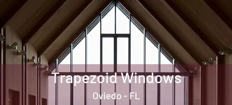 Trapezoid Windows Oviedo - FL