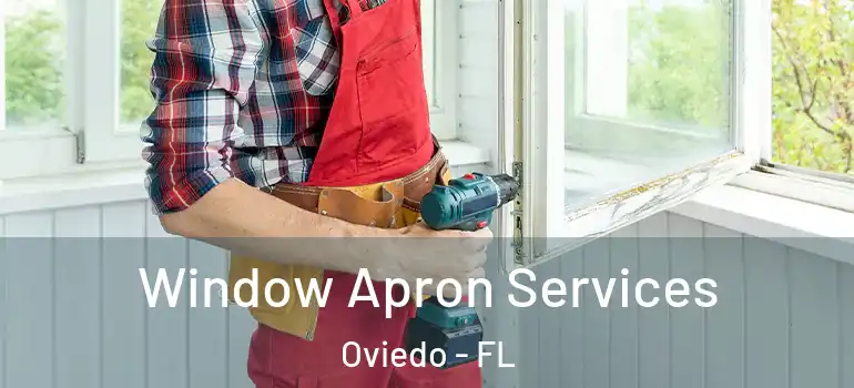 Window Apron Services Oviedo - FL