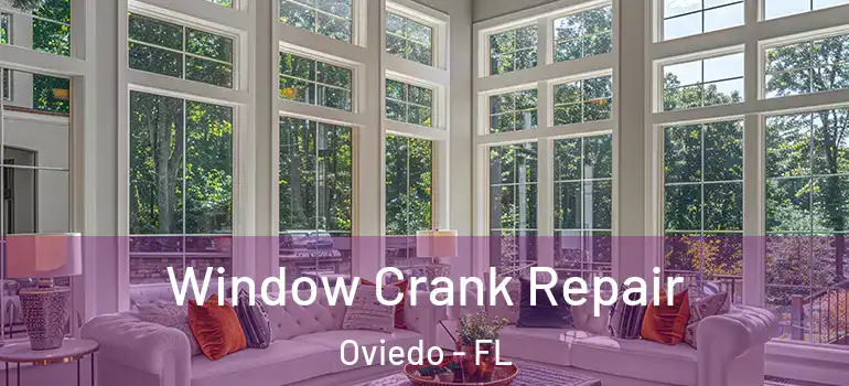 Window Crank Repair Oviedo - FL