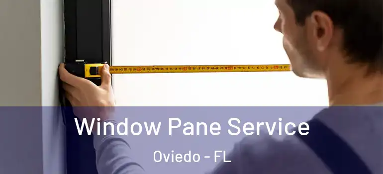 Window Pane Service Oviedo - FL