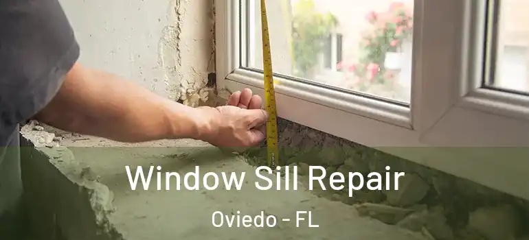 Window Sill Repair Oviedo - FL